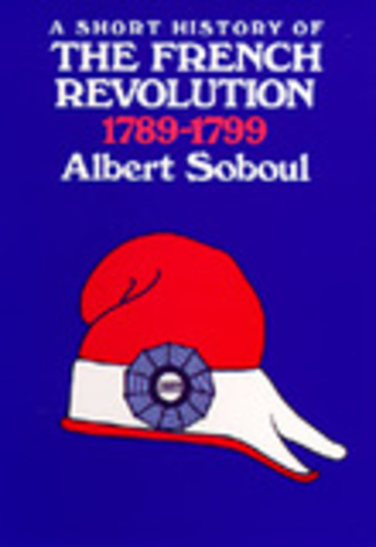 Cover image for A Short History of the French Revolution, 1789-1799 ISBN 9780520034198
